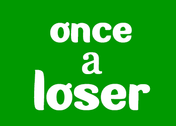 oncealoser.com